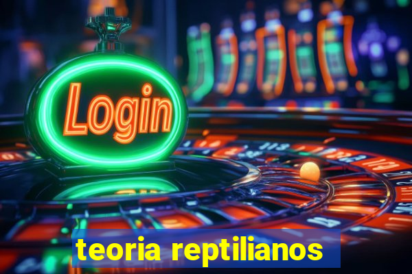 teoria reptilianos